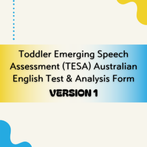 Toddler Emerging Speech Assessment (TESA) Australian English Test & Analysis Form – Version 1